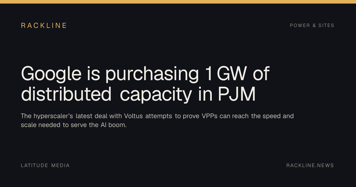 Google is purchasing 1 GW of distributed capacity in PJM · Rackline